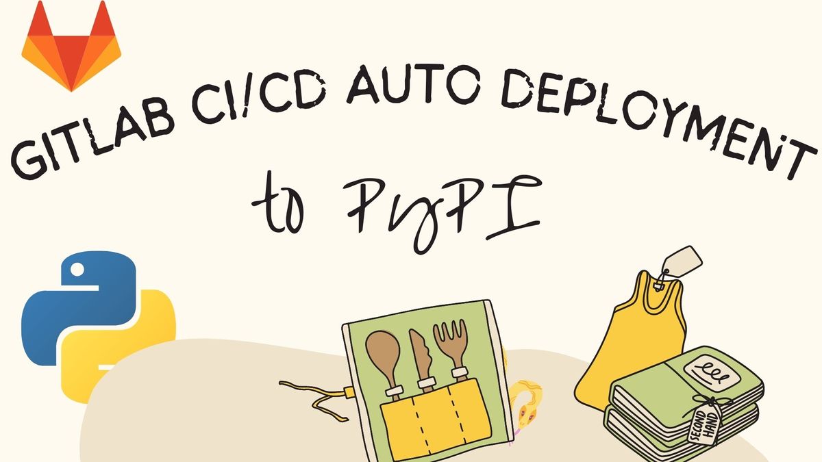 Auto Deploying Python PyPI Package with Gitlab CI/CD Simplified.