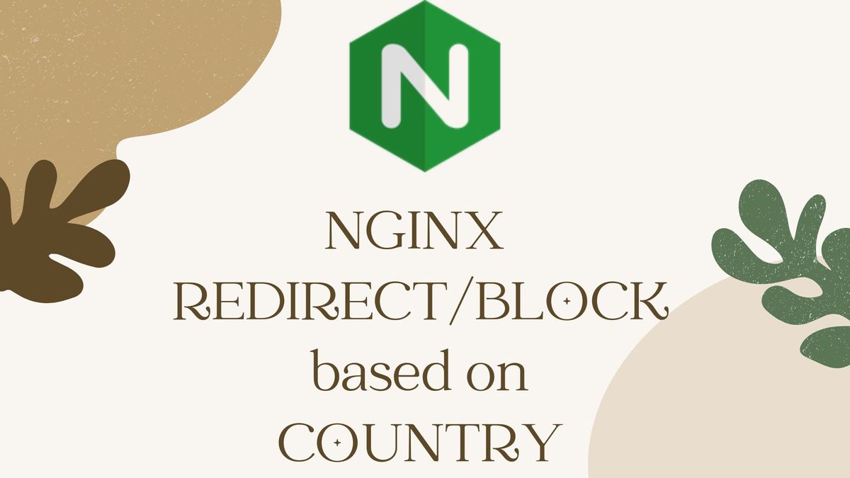 How to redirect/block users by country using NGINX
